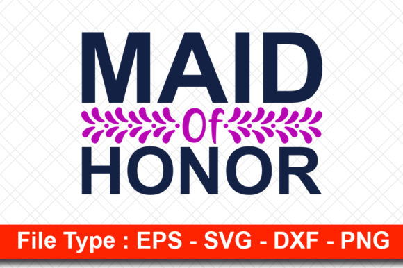 Wedding Svg Design, Maid of Honor – A Practical Review for Real Projects