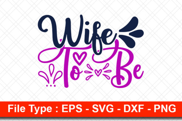 Wedding Svg Design, Wife to Be: A Designer’s Practical Review
